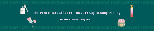 The Best Luxury Skincare You Can Buy at Boop Beauty