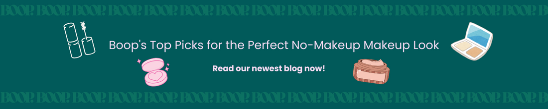 Boop's Top Picks for the Perfect No-Makeup Makeup Look