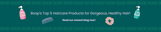 Boop's Top 5 Haircare Products for Gorgeous, Healthy Hair!
